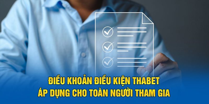 Điều khoản điều kiện THAbet được áp dụng cho mọi hội viên