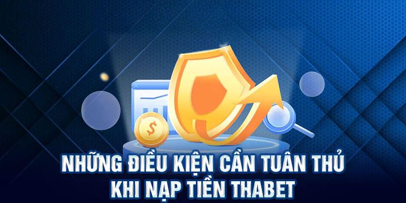 Cập nhật những điều kiện điều khoản bạn cần thực hiện tại THAbet