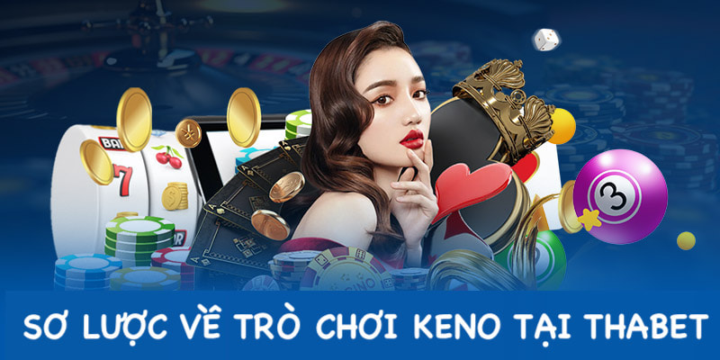 Sơ lược về xổ số Keno tại nhà cái