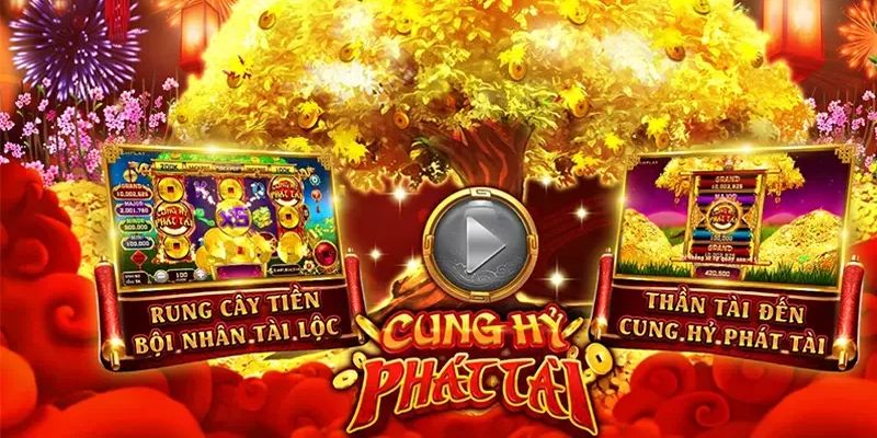 Giới thiệu trải nghiệm game Cung Hỷ Phát Tài