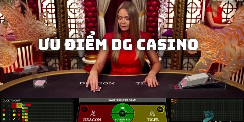 Ưu điểm nổi bật của sảnh DG Casino