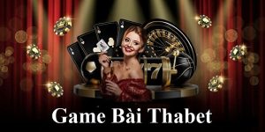 Tại Sao Game Bài THAbet Được Yêu Thích Và 6 Lý Do Nổi Bật