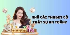 Nhà Cái THAbet Có Thật Sự An Toàn - Khẳng Định Uy Tín 100%