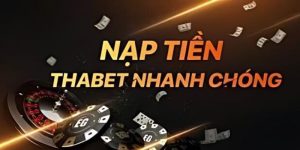 Nạp Tiền Thabet - Bao Thành Công Với Hướng Dẫn Đầy Đủ 